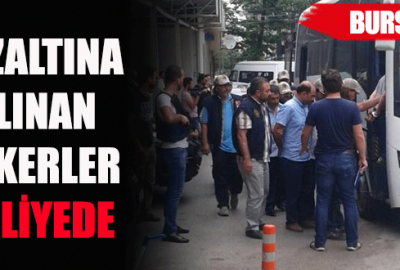 Bursa’da gözaltına alınan 14 kişi adliyede!