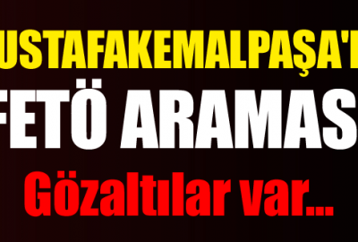 Mustafakemalpaşa’da FETÖ araması