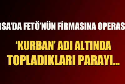 Bursa’da FETÖ’nün catering firmasına operasyon