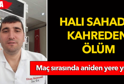 Ecza teknisyeni halı sahada geçirdiği kalp krizi sonucu öldü