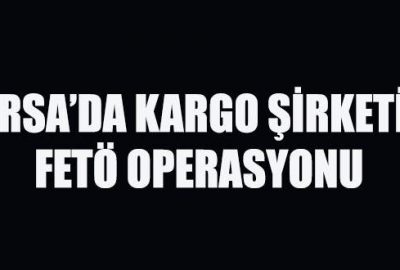 Bursa’da kargo şirketine FETÖ operasyonu