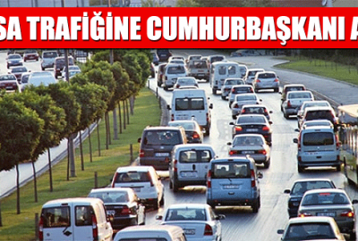 Bursa trafiğine Cumhurbaşkanı ayarı