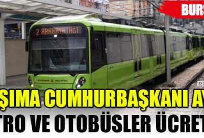 Bugün Bursa’da metro ve otobüsler ücretsiz!