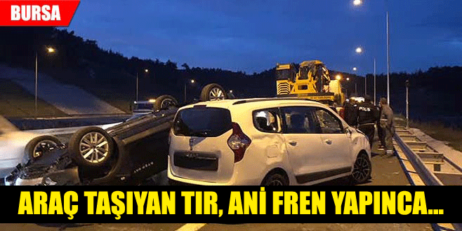 Araç taşıyan TIR, ani fren yapınca…