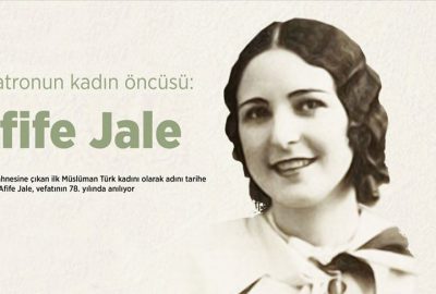 Tiyatronun kadın öncüsü: Afife Jale