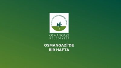 Osmangazi’de bir hafta