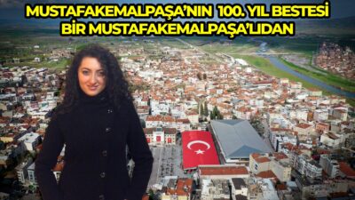 Mustafakemalpaşa’nın 100. yıl bestesi bir Mustafakemalpaşa’lıdan